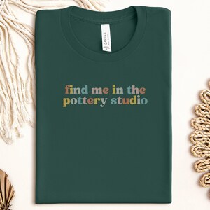 Find Me in the Pottery Studio Shirt, Pottery Lover Gift, Ceramic Artist Tee, Pottery Studio Clothing, Artisan Pottery T-Shirt