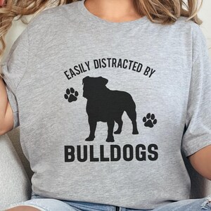 Easily Distracted by Bulldogs T-Shirt, Bulldog Lover Gift, Funny Dog Shirt, Dog Paw T-Shirt, Bulldog Breed Tee, Pet Owner Present