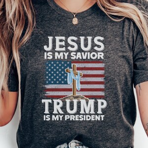 Jesus Is My Savior Trump Is My President T-Shirt, Patriotic Christian Tee, USA Flag Cross Shirt, Faith Political Graphic Tee