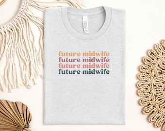 Future Midwife T-Shirts, Retro Midwife Student Gift, Colorful Midwife Shirt, Graduation Gift for Midwife, Midwife Apparel, Nurse Gift