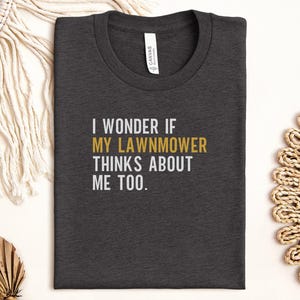Funny Lawnmower T-Shirts, Gardening Humor, Sarcastic Tee, Gardener Gift, Landscaping Tees, Novelty Outfit, Mens Womens Apparel