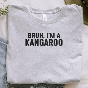 Bruh I&#39;m a Kangaroo T-Shirt, Funny Animal Tee, Sarcastic Kangaroo, Unique Kangaroo Graphic, Novelty Kangaroo T Shirt, Animal Humor