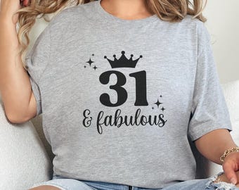 31st Birthday T-Shirt, Thirty One and Fabulous Tee, Birthday Crown Shirt, Birthday Party Outfit, Gift for Her, Anniversary Tee