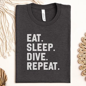 Eat Sleep Dive Repeat Shirt, Scuba Diving Lover Tee, Diving Gift, Diver Shirt, Underwater T Shirt, Ocean T Shirt, Fun Diving T Shirt