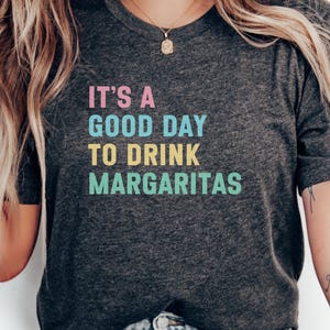 Funny Margarita Shirt, It&#39;s a Good Day To Drink Margaritas Tee, Cute Margarita graphic Tee, Fun Drinking Shirt, Party Shirt, Summer Tee