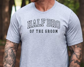 Half Bro of the Groom T-Shirt, Wedding Brother Gift, Bachelor Party Shirt, Groomsmen Family Tee, Engagement Celebration Apparel
