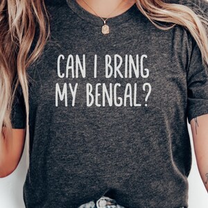 Bengal Cat Lover T-Shirt, Funny Cat Owner Tee, Can I Bring My Bengal Shirt, Bengal Mom Dad Shirt, Cat Breed T-Shirt, Gift For Bengal Cat Fan
