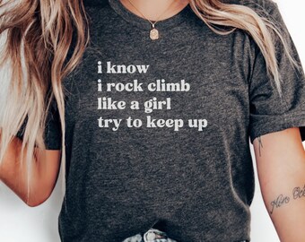 Rock Climbing Like A Girl T-Shirt, Funny Climber Shirt, Sporty Girl Tee, Mountain Climbing Gift, Athlete Girl Shirt