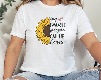 Sunflower Cousin T-Shirt, My Favorite People Call Me Cousin Tee, Family Reunion Shirt, Cousin Gift Idea, Cousin Birthday Tee