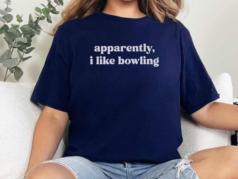 Funny Bowling Shirt, Apparently I Like Bowling Tee, Bowling Lover Gift, Humorous Bowling T-Shirt, Casual Graphic Tee
