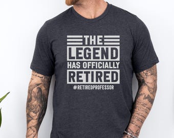 Retired Professor T-Shirt, The Legend Has Retired, Retirement Gift, Funny Professor Retirement Shirt, Professor Gift, Officially Retired Tee