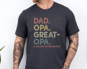 Dad Opa Great Opa T-Shirt, Funny Grandparent Tee, Grandpa Shirt, Becoming A Better Grandfather T Shirt, Family Gift, Papa Tee Shirt