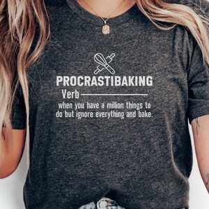 Funny Baking T-Shirt, Procrastibaking Shirt, Baker Gift Tee, Humorous Baking Quote, T-Shirt for Bakers, Funny Baking Gifts, Gift for Bakers