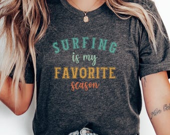 Surfing is My Favorite Season T-Shirt, Retro Surfing Tee, Summer Beach Vibes, Surf Shirt, Cool Surfing Graphic Tee, Unisex T-Shirt