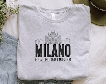 Milano is Calling and I Must Go T-Shirt, Milano Lover Shirt, Travel to Italy Tee, Italian City Escape Top, Trendy Travel Apparel