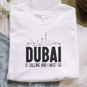 Dubai T-Shirt, Dubai is Calling and I Must Go, Travel Shirt, City Skyline Tee, Gift for Traveler, Adventure Awaits, Travel Lover Gift