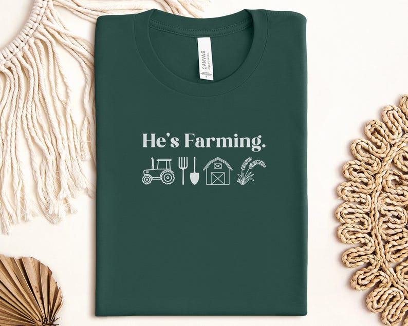 He's Farming T-Shirt, Funny Farm Shirt, Cute Agriculture Tee, Farmer Gift Idea, Rustic Tractor Shirt, Homestead Lifestyle Tee Forest