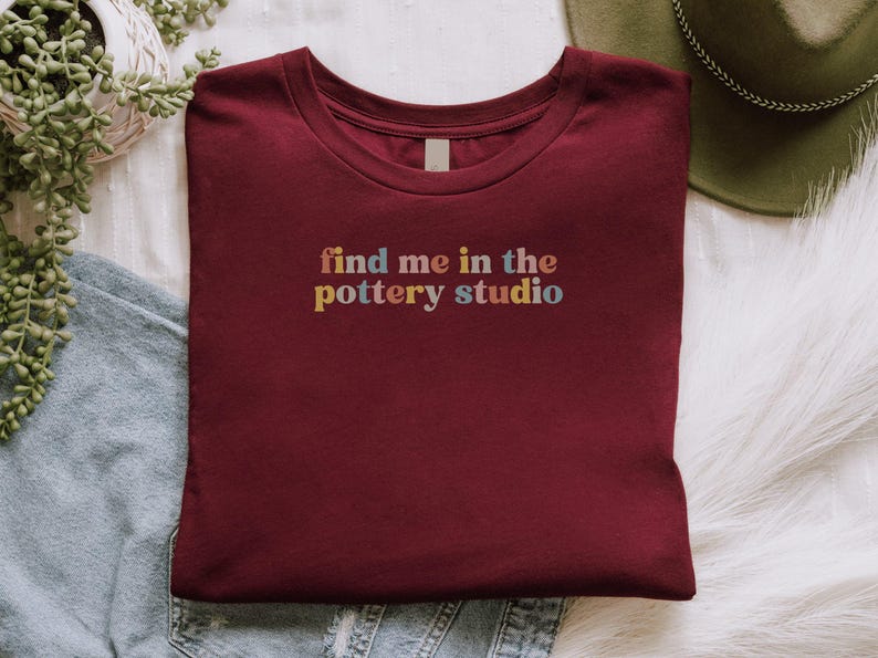 Find Me In The Pottery Studio Shirt, Potter Shirt, Pottery Lover Gift, Ceramic Artist Shirt, Studio Time Tee, Crafting Shirts