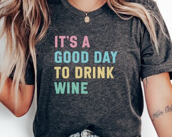 Camiseta para amantes del vino, "Es un buen día para beber vino", camiseta divertida de vino, ropa para beber vino, regalo para entusiastas del vino, camiseta bonita de vino