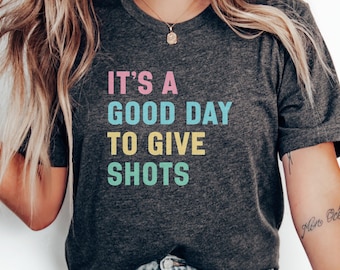 It's A Good Day To Give Shots Shirt, Funny Nurse T-Shirt, Medical Professional Gift, Healthcare Worker Tee, Nurse Appreciation, Doctor Gift