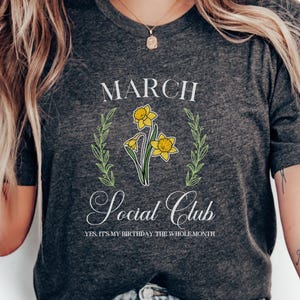 March Birthday T-Shirt, Social Club March Tee, Birthday Month Shirt, Floral Design March Birthday, March Gift Idea, Birthday Top