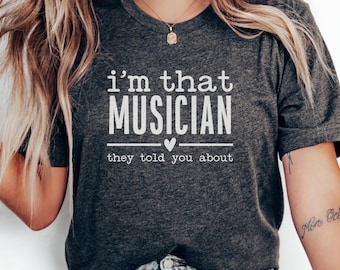 I'm That Musician T-Shirt, Funny Music Lover Tee, Quirky Musician Gift, Gift for Musician, Musician Apparel, Band Player Shirt