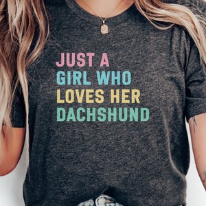 Just A Girl Who Loves Her Dachshund Shirt, Funny Dog Lover T-Shirt, Cute Dachshund Gift Idea, Dog Owner Graphic Tee