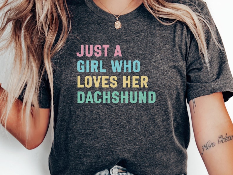Just A Girl Who Loves Her Dachshund Shirt, Funny Dog Lover T-Shirt, Cute Dachshund Gift Idea, Dog Owner Graphic Tee