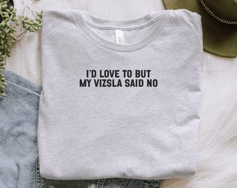 Vizsla T-Shirt, lustiges Hund Tee, würde ich lieben, Geschenk für Hundeliebhaber, sarkastisches T-Shirt, Hunderasse Shirt, Haustier-Liebhaber Geschenk