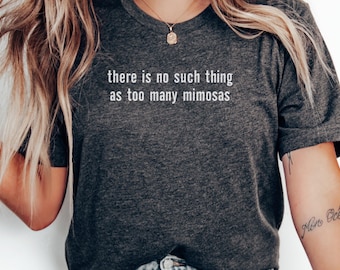 Mimosa T-Shirts, Funny Brunch Tees, Bottomless Mimosas, Party Drinking T Shirts, Mimosa Lover Gift Idea, Bubbly Quote Tee