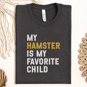 Hamster Lover T-Shirt, My Hamster is My Favorite Child, Funny Pet T-Shirt, Rodent Owner Tee, Cute Animal T-Shirt, Hamster Gift