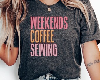 T-shirt couture café le week-end, t-shirt amateur d'artisanat, cadeau pour amateur de couture, chemise amateur de café, vêtements ambiance week-end, vêtements de créateur