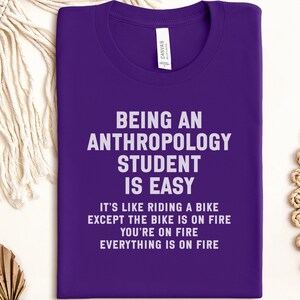 Funny Anthropology Student T Shirt, Humorous Anthropology Shirt, Student Life Shirt, Anthropology Major Gift, College Student Tee