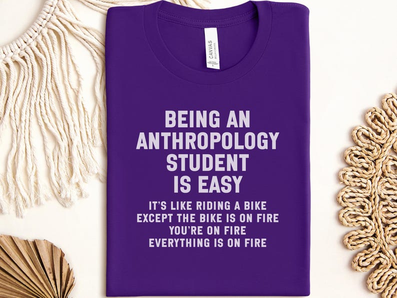 Funny Anthropology Student T Shirt, Humorous Anthropology Shirt, Student Life Shirt, Anthropology Major Gift, College Student Tee