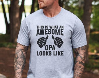Awesome Opa T-Shirt, Best Opa Ever, Gift For Opa, Funny Opa Shirt, Cool Grandpa Shirt, Opa Birthday Gift, Grandfather Tee, Father's Day