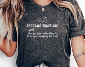 Procrastraveling Funny Travel T-Shirt, Travel Lover Shirt, Wanderlust Tee, Travel Humor Shirt, Gift for Travelers, Vacation Shirt