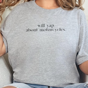Funny Biker T-Shirt, Will Yap About Motorcycles Shirt, Motorcycle Enthusiast Gift, Cool Biker Tee, Biker Humor Shirt, Motorbike Lover
