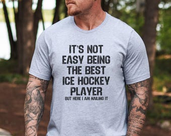 Funny Ice Hockey Player T Shirt, Best Hockey Player Shirt, Hockey Player Gift, Sarcastic Ice Hockey Tees, Hockey Fan Tee