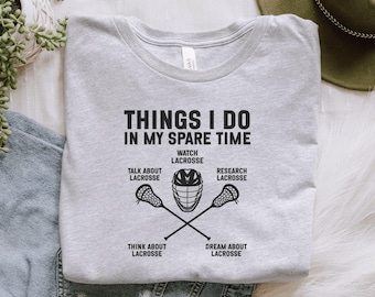 Lacrosse T-Shirt, Things I Do in My Spare Time T-Shirt, Lacrosse Player Gift, Lacrosse Fan Tee, Lacrosse Sticks Shirt, Funny Lacrosse Shirt
