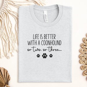 Life Is Better With A Coonhound Shirt, Dog Lover Gift, Cute Pet Owner Tee, Funny Dog Quote TShirt, Dog Mom Shirt
