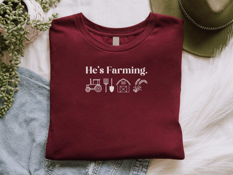 He's Farming T-Shirt, Funny Farm Shirt, Cute Agriculture Tee, Farmer Gift Idea, Rustic Tractor Shirt, Homestead Lifestyle Tee Maroon