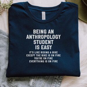 Being an Anthropology Student is Easy Funny T-Shirt, Gift for Anthropology Major, Humorous Anthropology Shirt, Student Life Tee