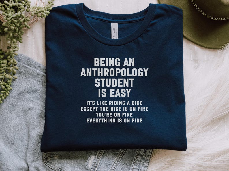 Being an Anthropology Student is Easy Funny T-Shirt, Gift for Anthropology Major, Humorous Anthropology Shirt, Student Life Tee