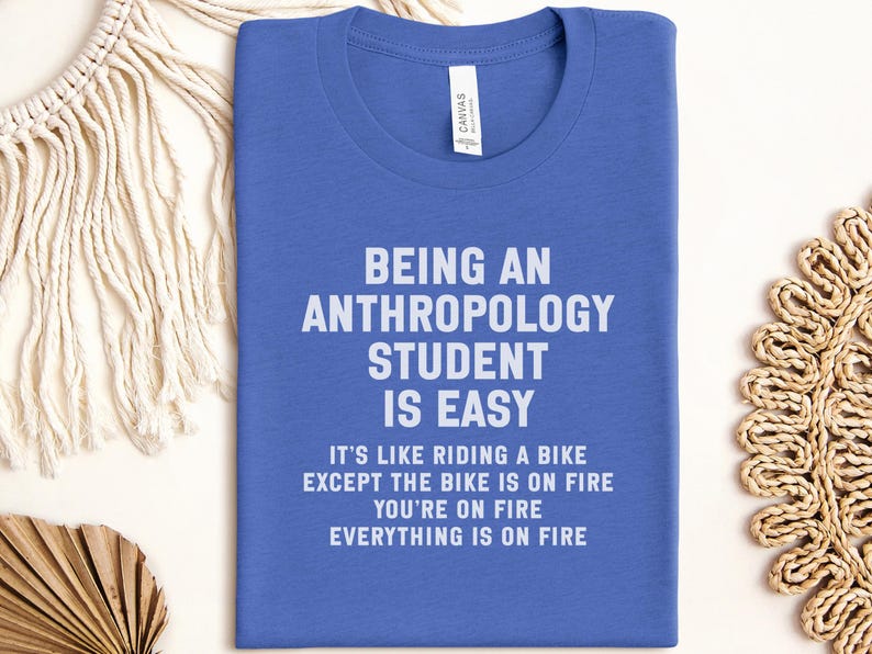 Funny Anthropology Student T-shirt, Stress Relief Gift for Anthropologists, Humorous College Apparel, Unique Gag Gift Tee