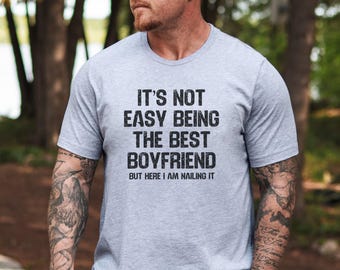 It's Not Easy Being the Best Boyfriend T-Shirt, Funny Boyfriend Gift Tee, Humorous Relationship Shirt, Perfect Gift for Him, Novelty Tee