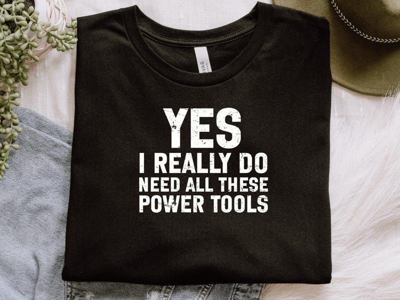 Funny Work T-Shirt, Power Tools Enthusiast Shirt, Yes I Really Do Need All These Power Tools Tee, Gift for Handyman