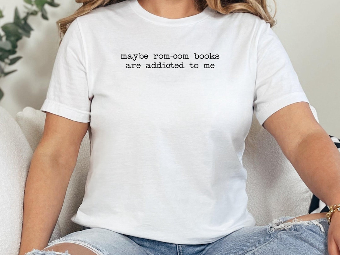 Funny Rom-com Books Addicted T-shirt, Cute Reading Lover Gift, Romantic ...