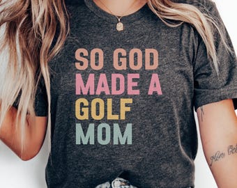 So God Made a Golf Mom T-Shirt, Mothers Day Gift, Gift for Golfer Mom, Funny Golf Shirt, Best Golf Mom Ever Tee, Golf Lover Tee