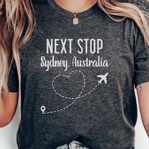 Next Stop Sydney Australia T-Shirt, Travel T-Shirt, Australia Souvenir, Sydney Australia Gift, City Destination T-Shirt
