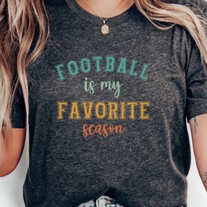 Football is my favorite season shirt, Graphic football tee, Cute football lover top, Casual football season tshirt gift